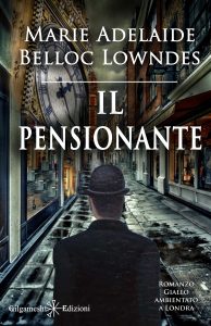 Marie Belloc Lowndes – Il pensionante. Ediz. illustrata (2021)