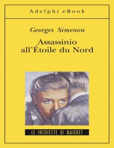 Georges Simenon – Assassinio all’Etoile du Nord e Altri Racconti (2013)