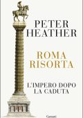 Peter Heather - Roma risorta (2021)