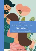 Maria Arpa - Mindfulness pratica. Relazioni (2021)