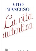 Vito Mancuso - La vita autentica (2021)