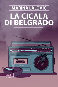 Marina Lalovic – La cicala di Belgrado (2021)