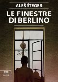Ales Steger - Le finestre di Berlino (2019)