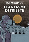 Dušan Jelinčič - I fantasmi di Trieste (2018)