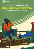 Joe R. Lansdale - Una coppia perfetta. I racconti di Hap e Leonard (2013)