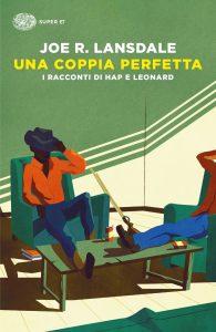 Joe R. Lansdale – Una coppia perfetta. I racconti di Hap e Leonard (2013)