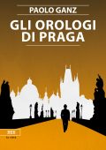 Paolo Ganz - Gli orologi di Praga (2020)