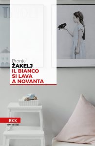 Bronja Zakelj – Il bianco si lava a novanta (2020)