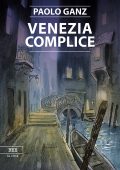 Paolo Ganz - Venezia complice (2018)