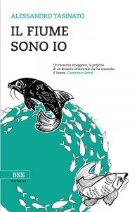 Alessandro Tasinato – Il fiume sono io (2018)