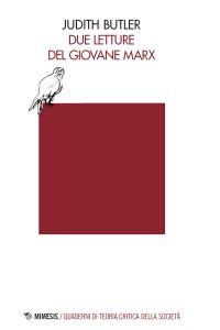 Judith Butler – Due letture del giovane Marx (2021)