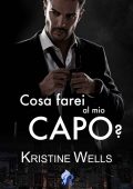 Kristine Wells - Cosa farei al mio capo? (2021)