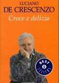 Luciano De Crescenzo - Croce e delizia (2014)
