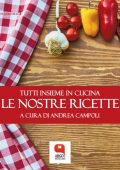 img Andrea Campoli (a cura di) - Le nostre ricette. Tutti insieme in cucina (2021)