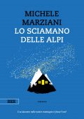 Michele Marziani - Lo sciamano delle Alpi (2020)