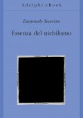 Emanuele Severino - Essenza del Nichilismo (2019)