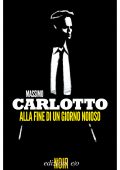 Massimo Carlotto - Alla fine di un giorno noioso (2011)