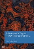 Rabindranath Tagore - Il paniere di frutta (2019)