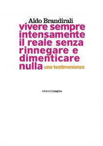 Aldo Brandirali – Vivere sempre intensamente il reale senza rinnegare e dimenticare nulla. Una testimonianza (2011)