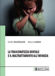 Emilio Nuzzolese, Marco Lungo – La trascuratezza dentale e il maltrattamento all’infanzia (2021)