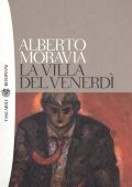 Alberto Moravia - La villa del venerdì (2012)