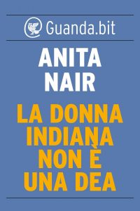 Anita Nair – La donna indiana non è una dea (2015)
