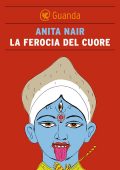 Anita Nair - La ferocia del cuore (2012)