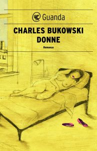 Charles Bukowski – Donne (2013)