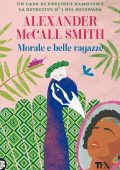 Alexander McCall Smith - Morale e belle ragazze (2021)