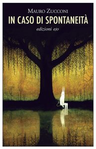 Mauro Zucconi – In caso di spontaneità (2013)