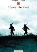 Silvio Villa - L'amico fucilato (2019)