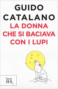 Guido Catalano – La donna che si baciava con i lupi (2019)