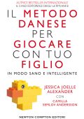 Jessica Joelle Alexander, Camilla Semlov Andersson - Il metodo danese per giocare con tuo figlio in modo sano e intelligente (2021)