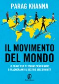 img Parag Khanna - Il movimento del mondo (2021)