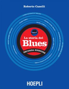 Roberto Caselli – La storia del Blues (2020)