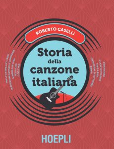 Roberto Caselli – Storia della canzone italiana (2018)