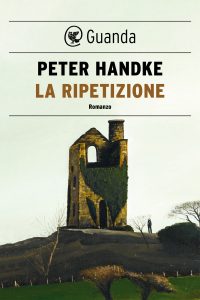 Peter Handke – La ripetizione (2021)