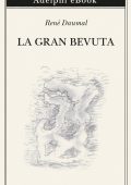 René Daumal - La gran bevuta (2021)