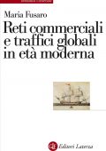 img Maria Fusaro - Reti commerciali e traffici globali in età moderna (2021)