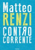 Matteo Renzi - Controcorrente (2021)