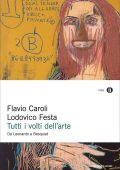 Flavio Caroli, Lodovico Festa - Tutti i volti dell'arte (2021)