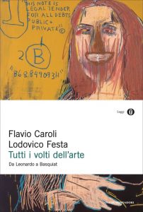Flavio Caroli, Lodovico Festa – Tutti i volti dell’arte (2021)