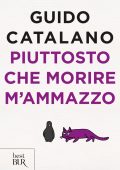 Guido Catalano - Piuttosto che morire m'ammazzo (2018)