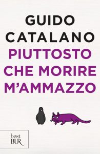 Guido Catalano – Piuttosto che morire m’ammazzo (2018)