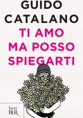 Guido Catalano - Ti amo ma posso spiegarti (2018)