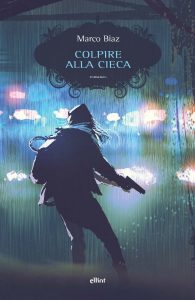 Marco Biaz – Colpire alla cieca (2021)