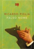 Ricardo Piglia - Falso nome (2021)