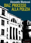 Alessandro Mantovani - Diaz. Processo alla polizia. Nuova edizione (2021)