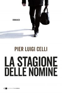 Pier Luigi Celli – La stagione delle nomine (2018)