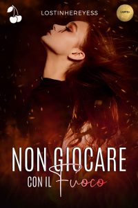 Lostinhereyess – Non giocare con il fuoco (2021)